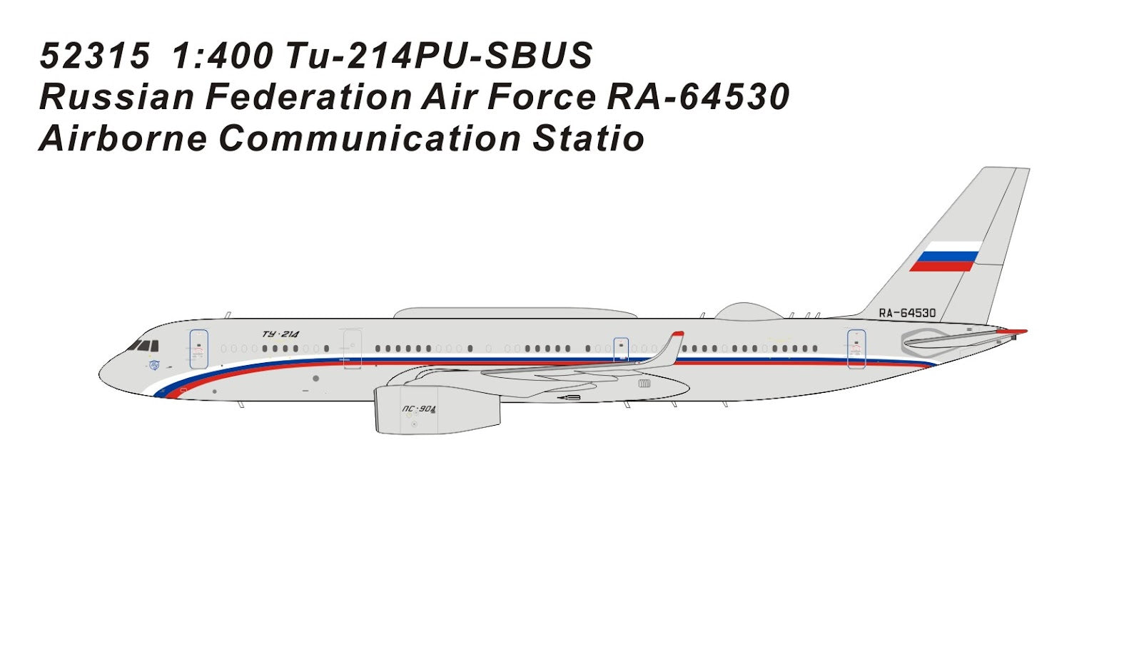 [Pre-order item] Tu-214PU-SBUS Russian Air Force RA-64530 Airborne Communication Station 1/400 (PM20230804) [PM52315] 